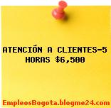 ATENCIÓN A CLIENTES-5 HORAS $6,500