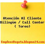Atención Al Cliente Bilingüe / Call Center ( Toreo)