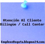 Atención Al Cliente Bilingüe / Call Center