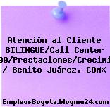 Atención al Cliente BILINGÜE/Call Center $11000/Prestaciones/Crecimiento / Benito Juárez, CDMX