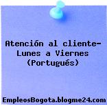 Atención al cliente- Lunes a Viernes (Portugués)