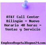 AT&T Call Center Bilingüe – Nuevo Horario 40 horas – Ventas y Servicio