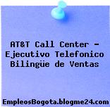 AT&T Call Center – Ejecutivo Telefonico Bilingüe de Ventas
