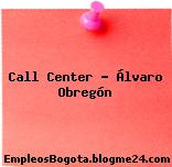 Call Center – Álvaro Obregón
