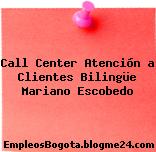 Call Center Atención a Clientes Bilingüe Mariano Escobedo