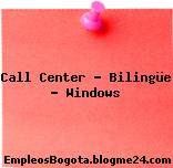 Call Center – Bilingüe – Windows
