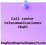 Call center telecomunicaciones (RuH)