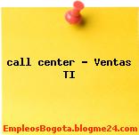 call center – Ventas TI