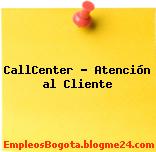 CallCenter – Atención al Cliente