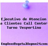 Ejecutivo de Atencion a Clientes Call Center Turno Vespertino