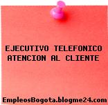 EJECUTIVO TELEFONICO ATENCION AL CLIENTE