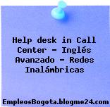 Help desk in Call Center – Inglés Avanzado – Redes Inalámbricas