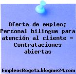 Oferta de empleo: Personal bilingüe para atención al cliente – Contrataciones abiertas