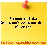 Recepcionista (Hostess) //Atención a clientes