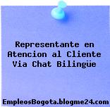 Representante en Atencion al Cliente Via Chat Bilingüe