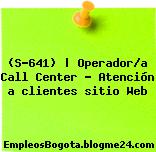 (S-641) | Operador/a Call Center – Atención a clientes sitio Web