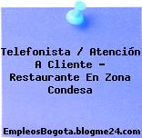 Telefonista / Atención A Cliente – Restaurante En Zona Condesa