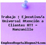 Trabajo : Ejecutivo/a Universal Atención a Clientes ATT – Manzanillo