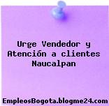 Urge Vendedor y Atención a clientes Naucalpan
