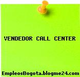 VENDEDOR CALL CENTER