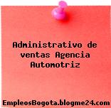 Administrativo de ventas Agencia Automotriz