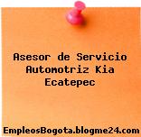 Asesor de Servicio Automotriz Kia Ecatepec