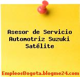Asesor de Servicio Automotriz – Suzuki Satélite