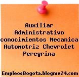Auxiliar Administrativo conocimientos Mecanica Automotriz Chevrolet Peregrina