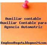 Auxiliar contable Auxiliar Contable para Agencia Automotriz