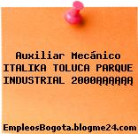Auxiliar Mecánico ITALIKA TOLUCA PARQUE INDUSTRIAL 2000¡¡¡¡¡¡