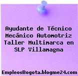 Ayudante de Técnico Mecánico Automotriz Taller Multimarca en SLP Villamagna