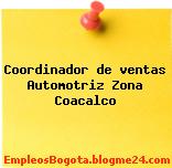 Coordinador de ventas Automotriz Zona Coacalco