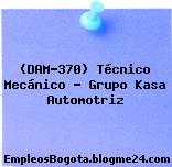 (DAM-370) Técnico Mecánico – Grupo Kasa Automotriz