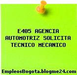 E405 AGENCIA AUTOMOTRIZ SOLICITA TECNICO MECANICO