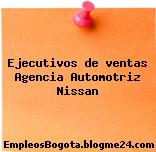 Ejecutivos de ventas Agencia Automotriz Nissan