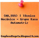 (HO.555) | Técnico Mecánico – Grupo Kasa Automotriz