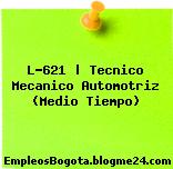 L-621 | Tecnico Mecanico Automotriz (Medio Tiempo)