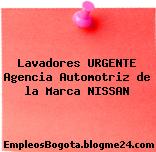 Lavadores URGENTE Agencia Automotriz de la Marca NISSAN