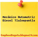 Mecánico Automotriz Diesel Tlalnepantla