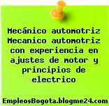Mecánico automotriz Mecanico automotriz con experiencia en ajustes de motor y principios de electrico