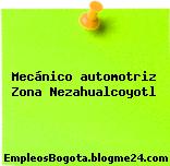 Mecánico automotriz Zona Nezahualcoyotl