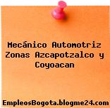 Mecánico Automotriz Zonas Azcapotzalco y Coyoacan