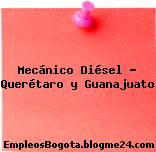 Mecánico Diésel – Querétaro y Guanajuato