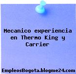 Mecanico experiencia en Thermo King y Carrier