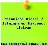 Mecanicos Diesel / Iztalapapa, Mixcoac, tlalpan