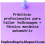 Prácticas profesionales para Taller Volkswagen – Técnico mecánico automotriz