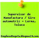 Supervisor de Manufactura / Giro automotriz – Lerma, Toluca