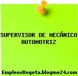 SUPERVISOR DE MECÁNICO AUTOMOTRIZ