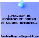 SUPERVISOR DE MECÁNICOS DE CONTROL DE CALIDAD AUTOMOTRIZ