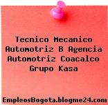 Tecnico Mecanico Automotriz B Agencia Automotriz Coacalco Grupo Kasa